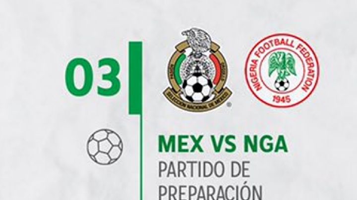 México vs Nigeria: Cuándo y a qué hora es el amistoso
