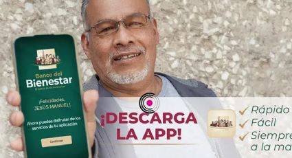 App Banco del Bienestar: Paso a paso para instalarla y acceder a todos los apoyos