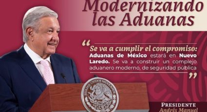 Gobierno federal rehabilitará las cinco aduanas del norte de Tamaulipas