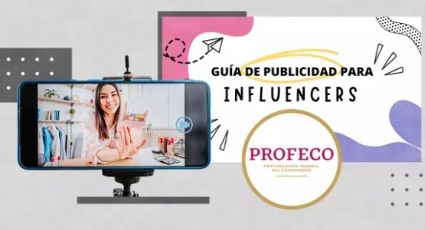 Profeco pone reglas a los influencers; estos son los lineamientos que deben seguir