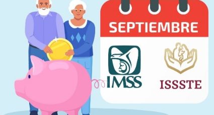 Pensión IMSS, ISSSTE y Bienestar: Estas son las fechas de depósito en septiembre