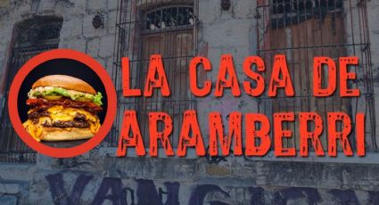 Casa de Aramberri será restaurante de hamburguesas; misterios y sombras habitan en su pasado