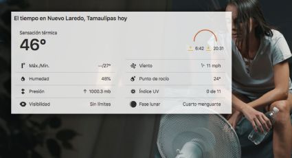 46 grados de sensación térmica se registran esta noche en Nuevo Laredo; es un horno