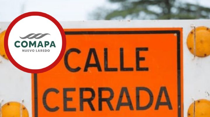 Comapa cerrará esta importante vialidad en Nuevo Laredo; ¿cuándo y a qué hora?