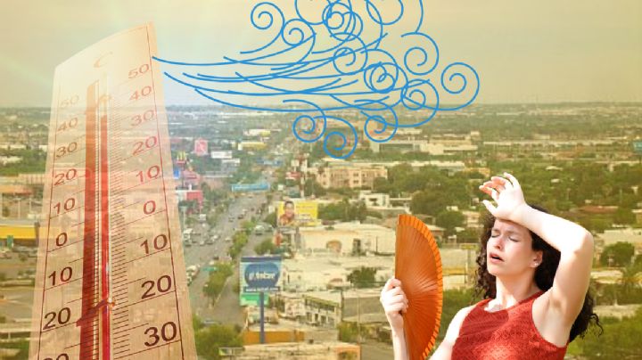Clima en Nuevo Laredo: canícula no dará tregua, mucho calor y fuertes vientos en la frontera