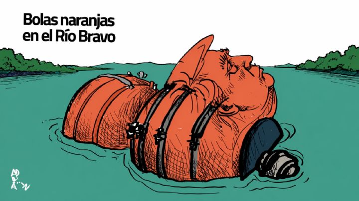El Cartón de Adrián: Bolas naranjas en el río Bravo